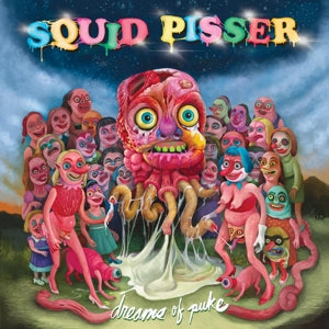 Squid Pisser – Dreams of Puke (1LP Vinyl)