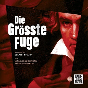 Elliott Sharp – Die Grosse Fuge (2CD)