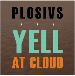 Plosivs – Yell At Cloud (1LP Vinyl)