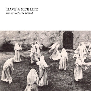 Have a Nice Life – The Unnatural World vinyl