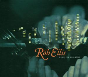 Rob Ellis – Music For the Home (1CD)