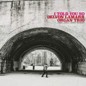 Delvon Lamarr Organ Trio – I Told You So (1LP Vinyl)