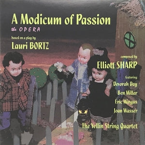 Elliott Sharp & the Yellin String Quartet – A Modicum of Passion (die Oper) (1CD)