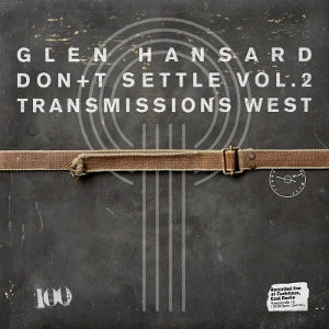 Glen Hansard – Don't Settle (Vol. 2 - Transmissions West) (1CD)