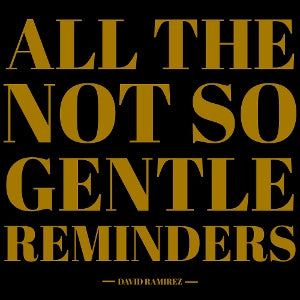 Ramirez, David – All the Not So Gentle Reminders cd