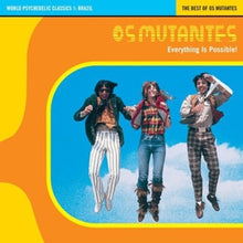 Os Mutantes – Everything is Possible World Psychedelic Classics 1 cd