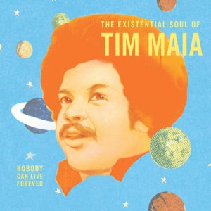 Maia, Tim – Nobody Can Live Forever: the Existential Soul of vinyl