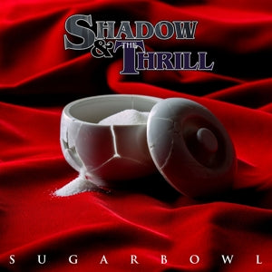 Shadow & the Thrill – Sugarbowl (1CD)