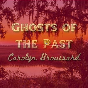 Carolyn Broussard – Ghosts of the Past (1 CD)