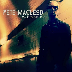 Pete Macleod – Walk To the Light (1CD)