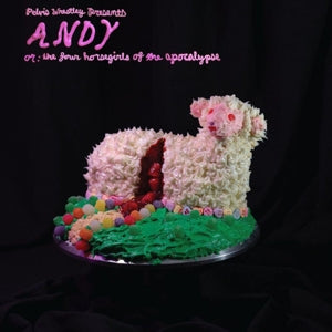 Pelvis Wrestley – Andy, or: the Four Horsegirls of the Apocalypse (1LP Vinyl)