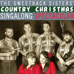 Sweetback Sisters – Country Christmas Singalong Spectacular (1CD)