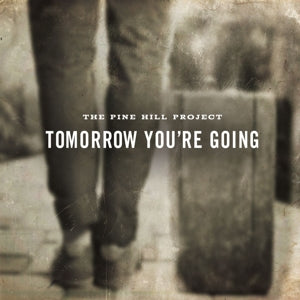Pine Hill Project – Tomorrow You Are Going (1CD)