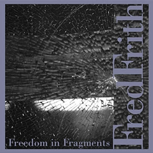 Fred Frith – Freedom In Fragments (1CD)