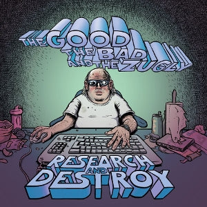 Good the Bad and the Zugly – Research and Destroy (1CD)