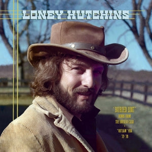 Loney Hutchins – Buried Loot- Démos de la période House of Cash et « Outlaw » '73-'78 (1 CD)