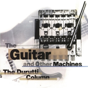 Durutti Column – Guitar and Other Machines cd