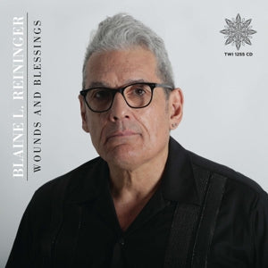 Blaine L. Reininger & Steven Brown – Wounds and Blessings (2CD)