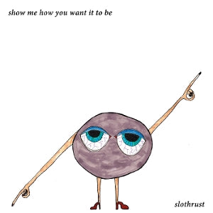 Slothrust – Show Me How You Want It To Be (1LP, farbiges Vinyl)