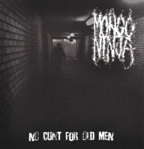 Mongo Ninja – No Cunt For Old Men (1CD)