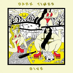 Dark Times – Give (1LP Vinyl)
