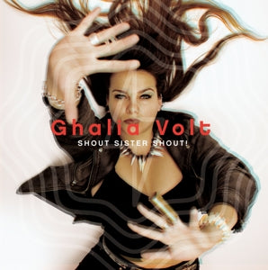 Ghalia Volt – Shout Sister Shout (1CD)