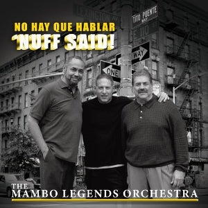 Mambo Legends Orquestra – No Hay Que Hablar 'Nuff Said' (1CD)