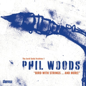Phil Woods – Bird With Strings...and More! (1CD)