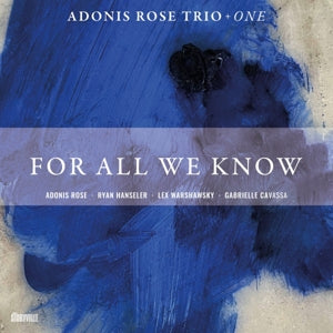 Adonis Rose Trio – For All We Know (1CD)