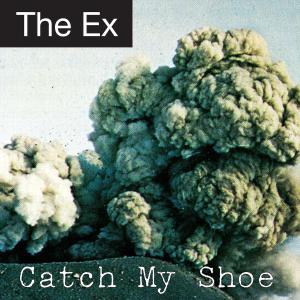 Ex, the – Catch My Shoe vinyl