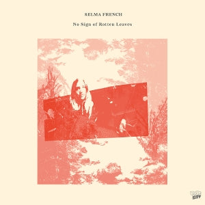 Selma French – No Sign of Rotten Leaves (1LP Vinyl)