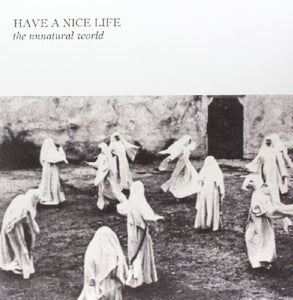 Have a Nice Life – The Unnatural World vinyl