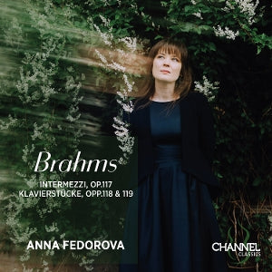Anna Fedorova – Brahms: Intermezzi, op. 117 – Klavierstücke, opp. 118 & 119 (1 CD)
