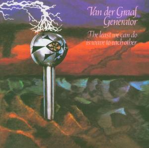 Van Der Graaf Generator – The Least We Can Do Is Wave To Each Other (1CD)