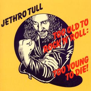 Jethro Tull – Too Old To Rock 'N' Roll (1 CD)