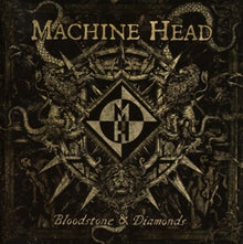 Machine Head – Bloodstone & Diamonds cd