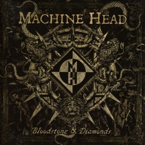 Machine Head – Bloodstone & Diamonds (1 CD)