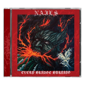 Nails – Every Bridge Burning cd