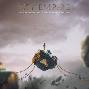 Sky Empire – Die sich verschiebenden tektonischen Platten der Macht – Teil Eins (1CD)