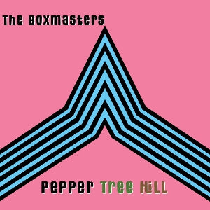 Boxmasters – Pepper Tree Hill (1 CD)