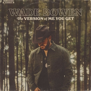 Wade Bowen – The Version of Me You Get (1CD)