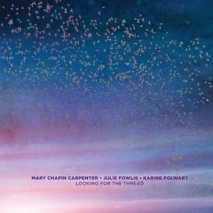 Chapin Carpenter, Mary & Julie Fowlis & Karine Polwart – Looking For the Thread (1LP Vinyl)