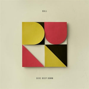 Dull – Dive Deep Down (1LP Vinyl)