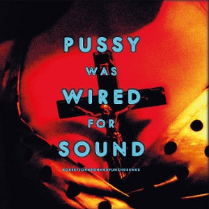 Robert Johnson and Punchdrunks – Pussy Was Wired For Sound (1LP, Coloured Vinyl)