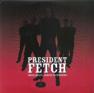 President Fetch – Cruel Beats...Gently Slum (1CD)