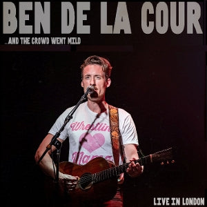 Ben Delacour – ...and the Crowd Went Mild - Live In London (1CD)