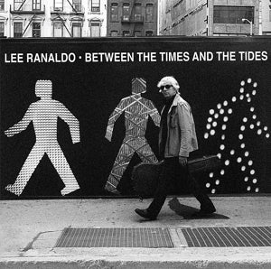 Lee Ranaldo – Between the Times & the Tides (1CD)