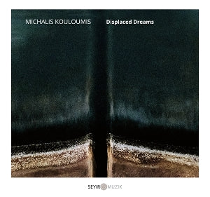 Kouloumis, Michalis – Displaced Dreams cd