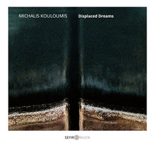 Kouloumis, Michalis – Displaced Dreams cd