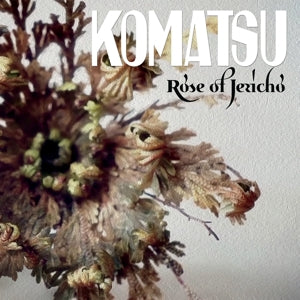 Komatsu – Rose of Jericho (1LP, Coloured Vinyl)